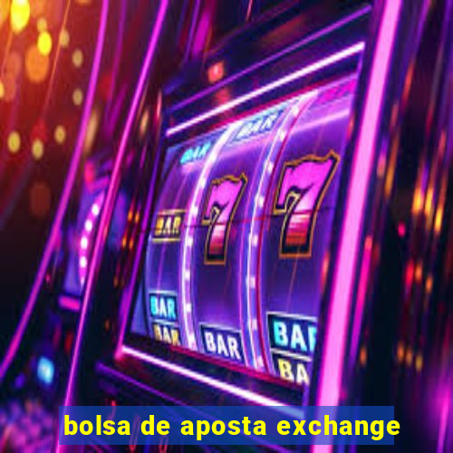 bolsa de aposta exchange